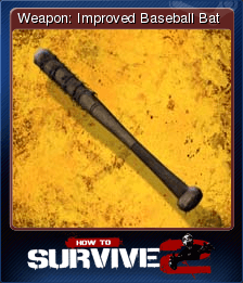 Weapon: Improved Baseball Bat