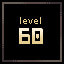 Level 60