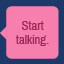 Start talking.